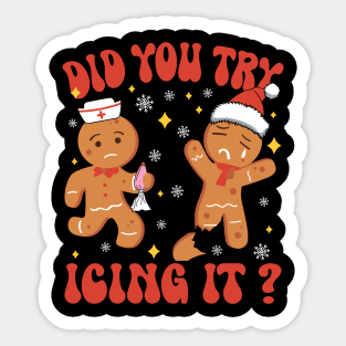 Did You Try Icing It Funny Christmas Nurse Gingerbread Sticker